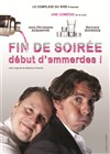 Fin de soirée début d'emmerdes ! - Théâtre Comédie Odéon