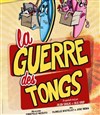 la guerre des tongs - Théâtre de poche : En bord d'ô