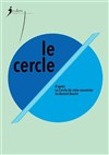 Le Cercle - Théâtre des Enfants Terribles