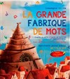 La grande fabrique de mots - Cinévox Théâtre