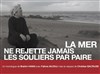 La mer ne rejette jamais les souliers par paire - Théatre Pandora