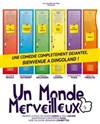 Un monde merveilleux - La Comédie du Mas