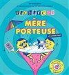 Recherche mère porteuse - Théâtre Le Mélo D'Amélie