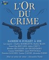 L'or du crime - Théâtre Montmartre Galabru