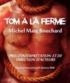 Tom à la ferme - Théâtre des Corps Saints