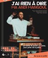 J'ai rien à dire / Ma Andi Mangoul - Humanum Théâtre