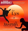 Le Lys et le Jasmin - Théâtre des Barriques