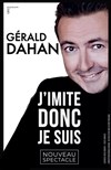 Gérald Dahan dans J'imite donc je suis - Scène Vauban