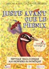 Juste avant que le Phoenix - Théâtre Instant T