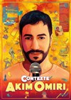 Akim Omiri dans Contexte - Comédie La Rochelle