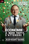 Economie : à quoi faut-il s'attendre ? - Théâtre de Poche Montparnasse - Le Poche