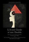 L'Avant-garde et son double - Théâtre Montmartre Galabru