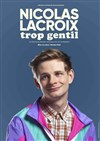 Nicolas Lacroix dans Trop Gentil - Salle Victor Hugo