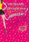 C'est décidé, je deviens une connasse ! - La Cantarello