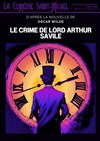 Le crime de Lord Arthur Savile - La Comédie Saint Michel - grande salle 