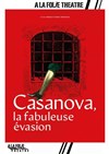 Casanova, la fabuleuse évasion - À La Folie Théâtre - Grande Salle