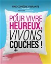 Pour vivre heureux, vivons couchés ! - Kawa Théâtre