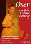 Oser... Une folle histoire d'amour... - Théâtre de la violette