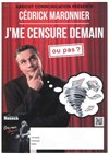 Cedrick Maronnier dans J'me censure demain, ou pas - Salle de l'Union Céret