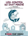 Les contes du chat perché - Le Grand Point Virgule - Salle Apostrophe