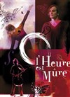 L'Heure est mûre - Théâtre de l'Usine 