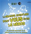 La grande aventure dont vous êtes le héros - Impro Club d'Avignon