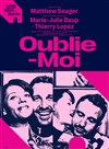 Oublie-moi - Théâtre du Petit Saint Martin