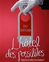 L'hôtel des possibles - Théâtre de Dix Heures