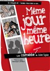 Même jour, même heure - La Boîte à rire Lille