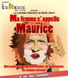 Ma femme s'appelle Maurice - Théâtre Comédie de Lille 