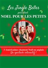 Les jingle belles dans Noël pour les petits - Comédie Nation