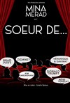 Mina Merad dans Soeur de... - Théâtre du Gouvernail