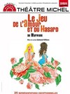 Le jeu de l'amour et du hasard - Théâtre Michel