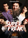 Super Freak - Gaité Montparnasse