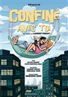 Confiné avec toi - La comédie de Marseille (anciennement Le Quai du Rire)