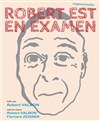 Robert est en examen - L'Entrepôt