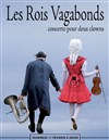 Les Rois Vagabonds : Concerto pour deux clowns - Sud Est Théâtre