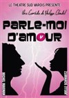 Parle-moi d'amour - Café Théâtre le Flibustier