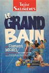 Le Grand Bain - Théâtre des Salinières