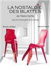 La nostalgie des blattes - Théâtre De Poche