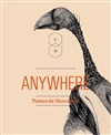 Anywhere - Théâtre Dunois