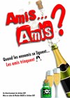 Amis... Amis ? - Le Repaire de la Comédie