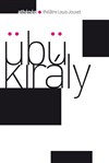 Übü Király (Ubu roi) - Athénée - Théâtre Louis Jouvet