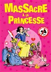 Massacre à la princesse - Palais Beaumont