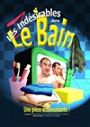 Les Z'indésirables dans le bain - Théâtre de Poche Graslin