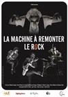 La machine à remonter le Rock - Théâtre de Poche Graslin