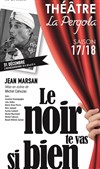 Le noir te va si bien - Théâtre La Pergola