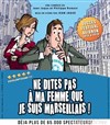 Ne dites pas à ma femme que je suis marseillais ! - La Comédie d'Aix