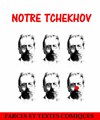 Notre Tchekhov - Comédie Tour Eiffel