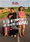 Si tu m'emmerdes, je rentre à Namur ! - Alambic Comédie